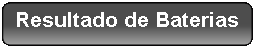 Retngulo Arredondado: Resultado de Baterias